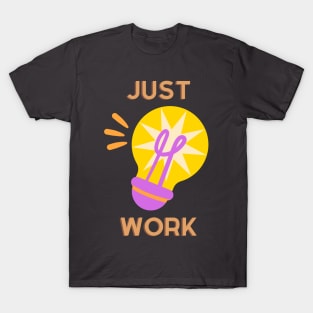 Just work T-Shirt